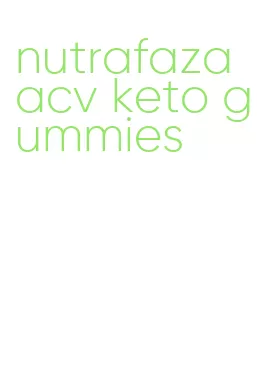 nutrafaza acv keto gummies