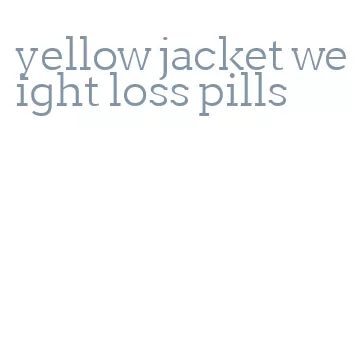 yellow jacket weight loss pills