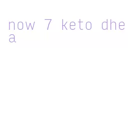 now 7 keto dhea