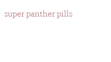 super panther pills