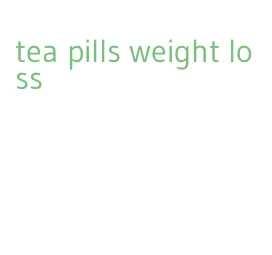 tea pills weight loss