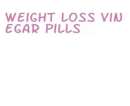 weight loss vinegar pills