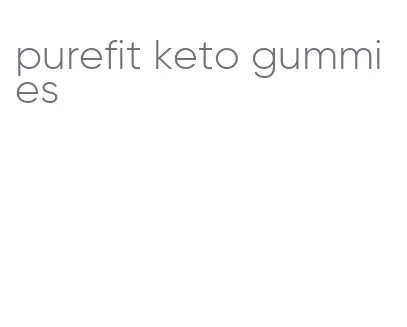 purefit keto gummies