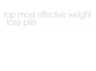 top most effective weight loss pills