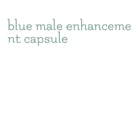 blue male enhancement capsule