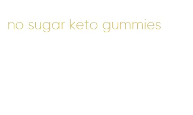 no sugar keto gummies