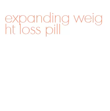 expanding weight loss pill