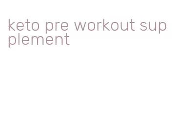 keto pre workout supplement