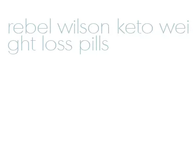 rebel wilson keto weight loss pills