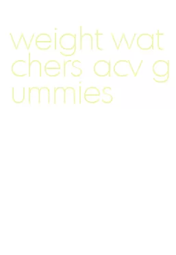 weight watchers acv gummies