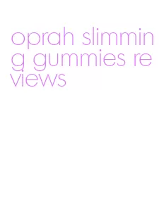 oprah slimming gummies reviews