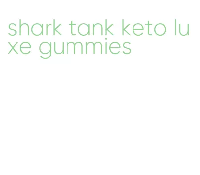 shark tank keto luxe gummies