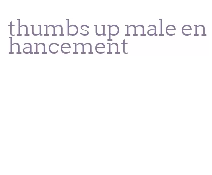 thumbs up male enhancement