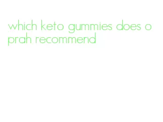 which keto gummies does oprah recommend