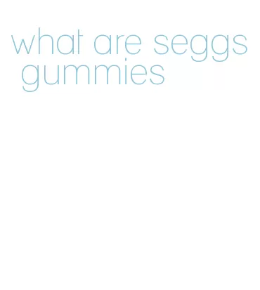 what are seggs gummies