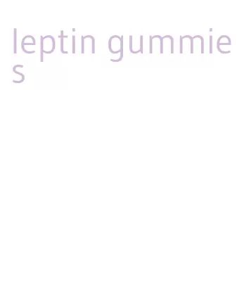 leptin gummies