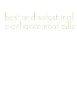 best and safest male enhancement pills