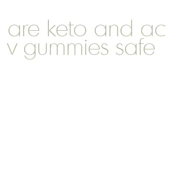 are keto and acv gummies safe