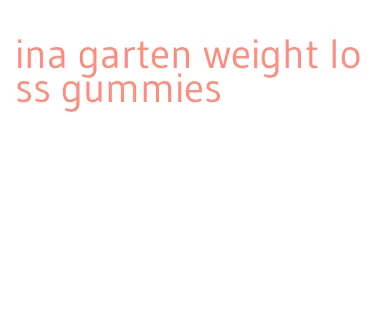 ina garten weight loss gummies
