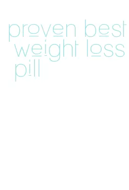 proven best weight loss pill