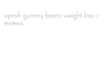 oprah gummy bears weight loss reviews