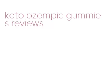 keto ozempic gummies reviews