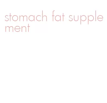 stomach fat supplement