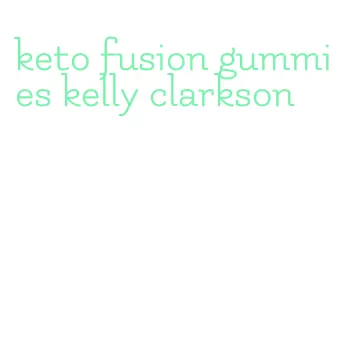 keto fusion gummies kelly clarkson