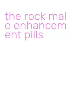 the rock male enhancement pills