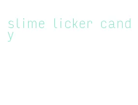 slime licker candy