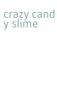 crazy candy slime