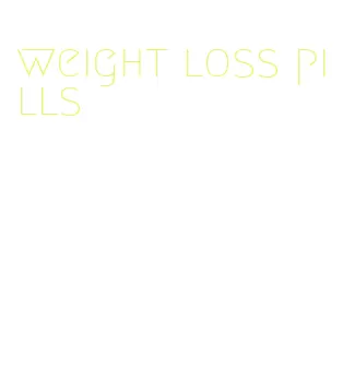 weight loss pills