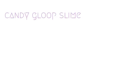 candy gloop slime