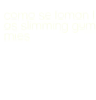 como se toman las slimming gummies