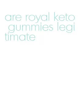 are royal keto gummies legitimate