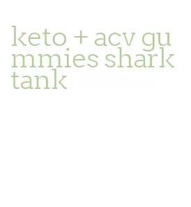 keto + acv gummies shark tank