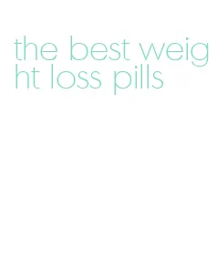 the best weight loss pills