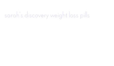 sarah's discovery weight loss pills