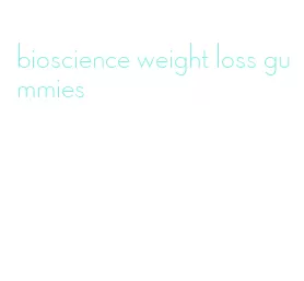 bioscience weight loss gummies