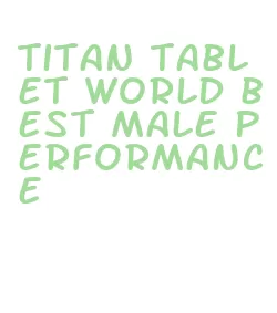 titan tablet world best male performance