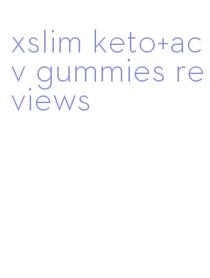 xslim keto+acv gummies reviews