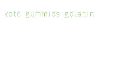 keto gummies gelatin