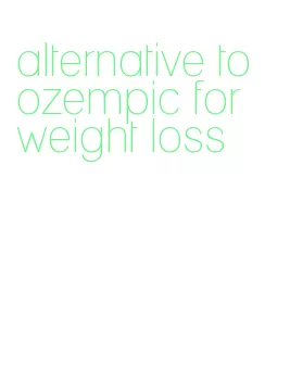 alternative to ozempic for weight loss