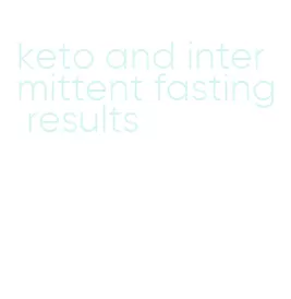 keto and intermittent fasting results