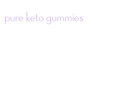 pure keto gummies