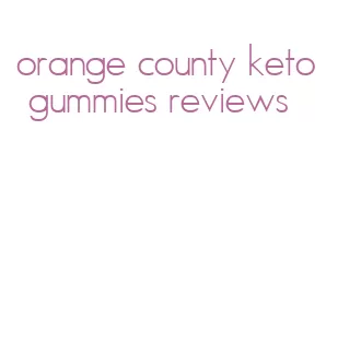 orange county keto gummies reviews