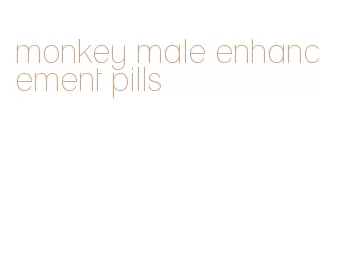 monkey male enhancement pills