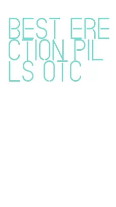 best erection pills otc