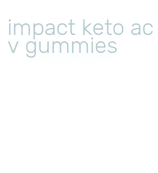 impact keto acv gummies