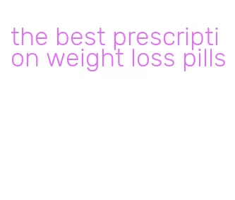 the best prescription weight loss pills